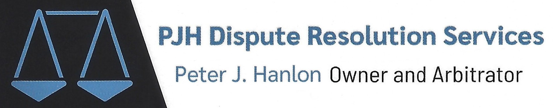 Logo: balanced scales graphic, PJH Dispute Resolutions, Peter J. Hanlon, Owner and Arbitrator